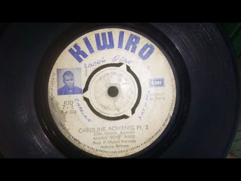 CAROLINE ACHIENG'.pt 1.BY JOHN OTONDE KAJONYO.KIWIRO 01 SIDE A.KIWIRO BOYS