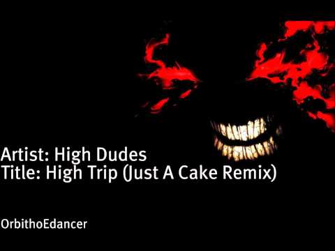 High Dudes - High Trip (Just A Cake Remix)