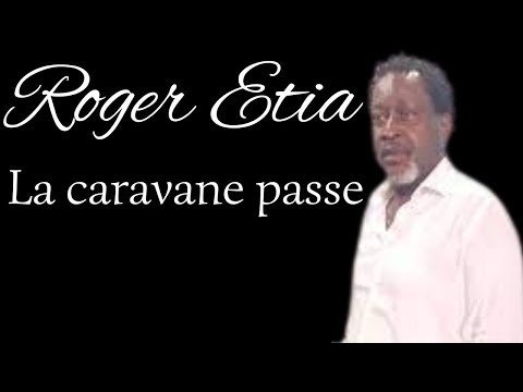 Roger Etia - la caravane passe