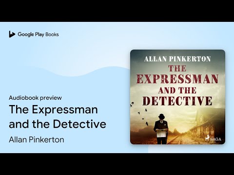 The Expressman and the Detective by Allan Pinkerton · Audiobook preview