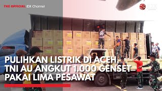 Pulihkan Listrik di Aceh, TNI AU Angkut 1.000 Genset Pakai Lima Pesawat | IDXC UPDATE