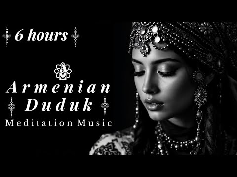 Armenian Duduk Eternal Dreams 🌌 6 Hours of Deep Sleep Meditation Music for Healing & Relaxation