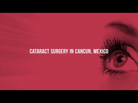 Watch Popular Package for Cataract Surgery in Cancun, Mexico