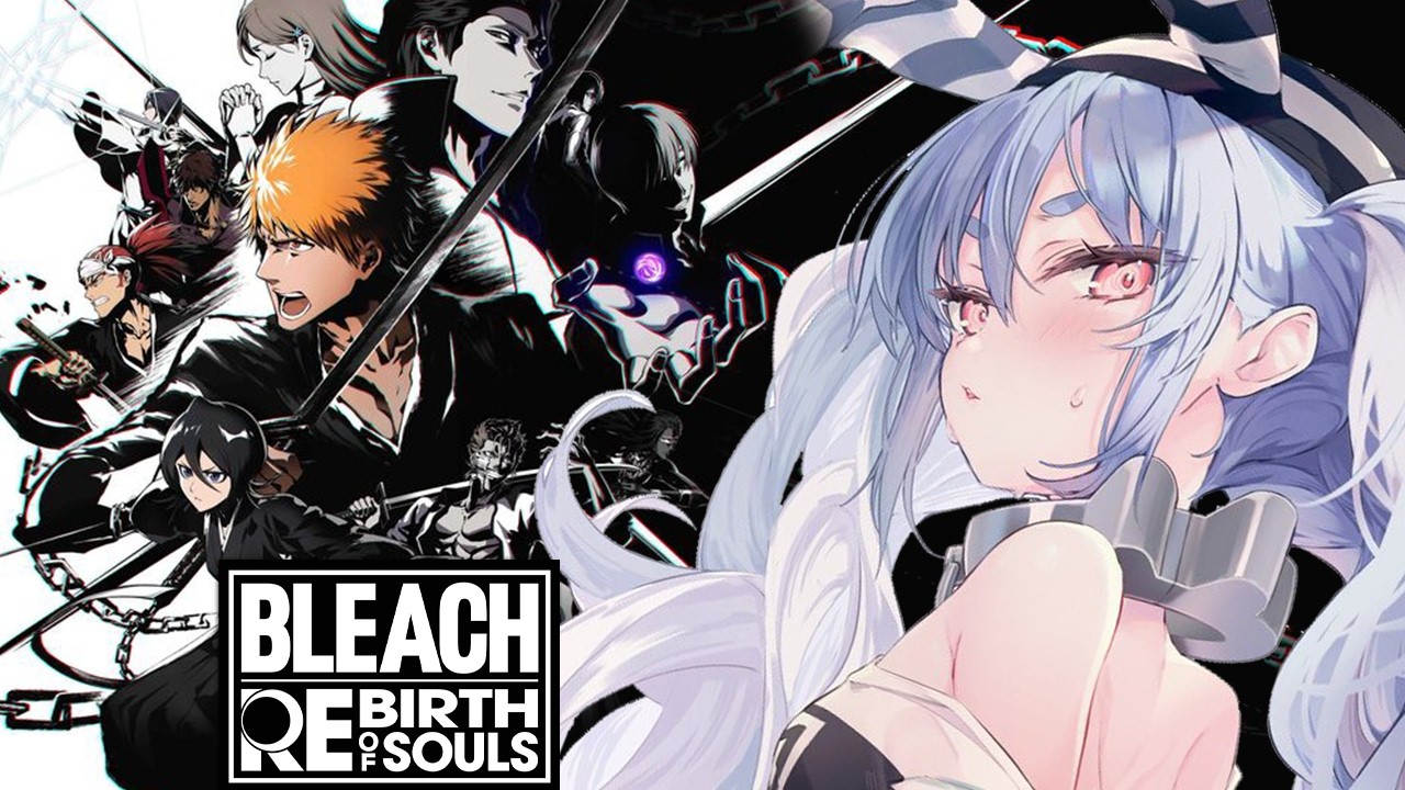 【BLEACH Rebirth of Souls】尸魂界編!ブリーチの物語を追体験できるゲームやるぺこおおおおおおおおおおおおおおおおおおおお!!!!!ぺこ!【ホロライブ/兎田ぺこら】