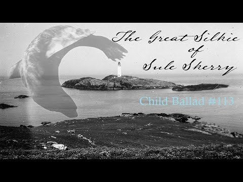 The Great Silkie of Sule Skerry - Child Ballad #113 - Orkney Islands/Traditional Folk Song