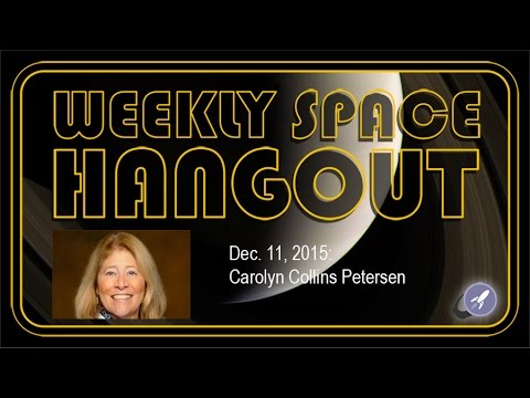 Weekly Space Hangout - Dec. 11, 2015: Carolyn Collins Petersen