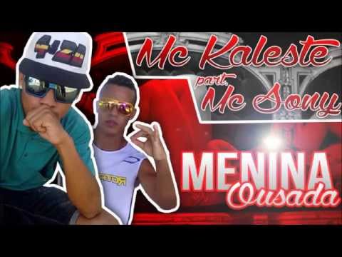 MC KALESTE part. MC SONY - MENINA OUSADA - 2014