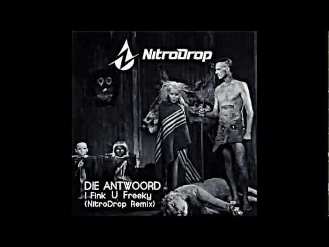 Die Antwoord - I Fink U Freeky (NitroDrop Remix)