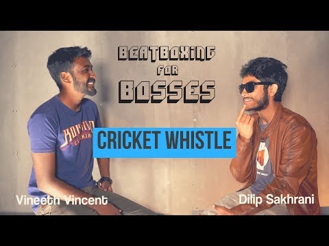 Beatbox Tutorials | How to do the Cricket Whistle | Beatboxing for Bosses | Vineeth Vincent x Dilip