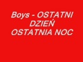 BOYS - OSTATNI DZIEŃ OSTATNIA NOC 