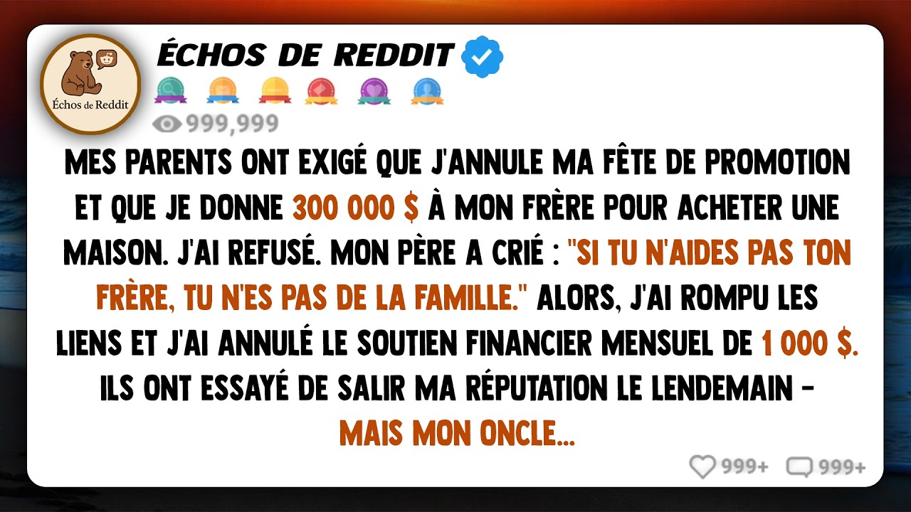 Mes parents m'ont exigé d'annuler ma fête de promotion et de donner 300 000 $ à mon frère pour...