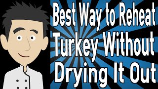 Best Way to Reheat Turkey Without Drying It Out