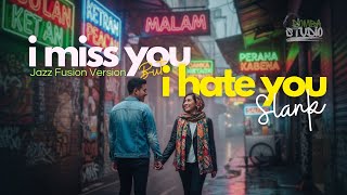 Download lagu 🎼 I MISS U BUT I HATE U - SLANK (2002) – JAZZ FUSION COVER VERSION | Domba Studio| LAGU 2000 an mp3
