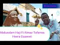 Abdusalam Haji Fi Almaz Tafarraa Heera Daawwii Best Oromo Music 2025