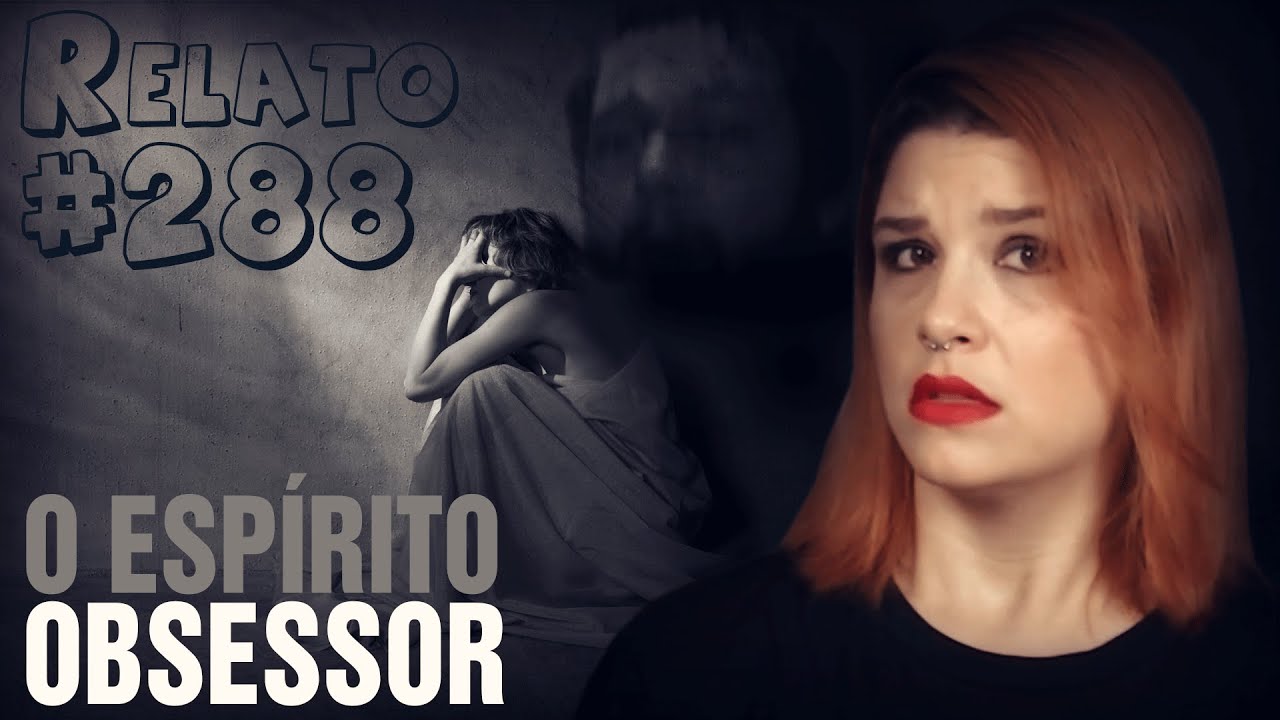 O Espírito Obsessor - Com FOTO do suposto espírito! [EN-PT] (#288 - Histórias Assombradas!)