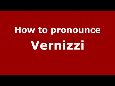 How to pronounce Vernizzi