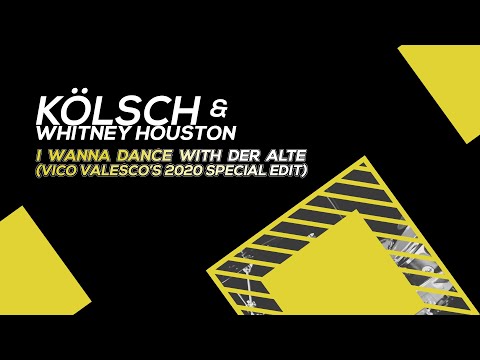Kölsch & Whitney Houston - I Wanna Dance With Der Alte (Vico Valesco's 2020 Special Edit)