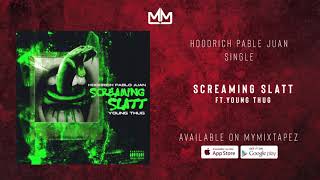 Hoodrich Pablo Juan - Screamin Slatt Ft young thug (official audio)