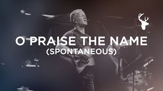 O Praise The Name + Spontaneous - Brian Johnson | Bethel Music Worship