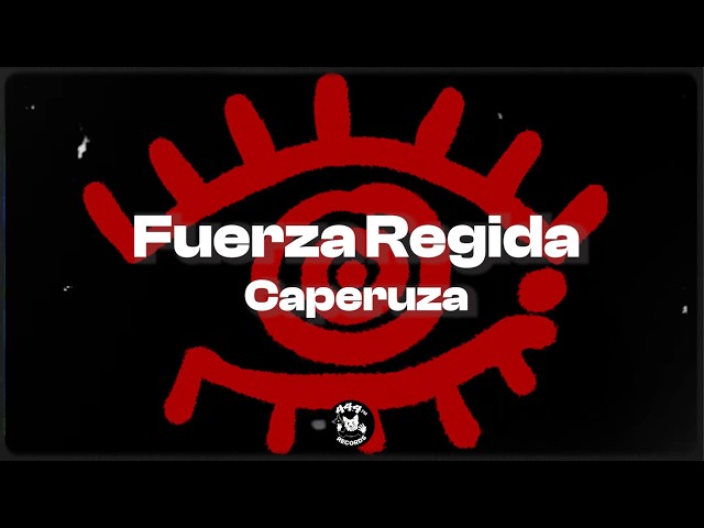 FUERZA REGIDA – caperuza (letra / lyrics)