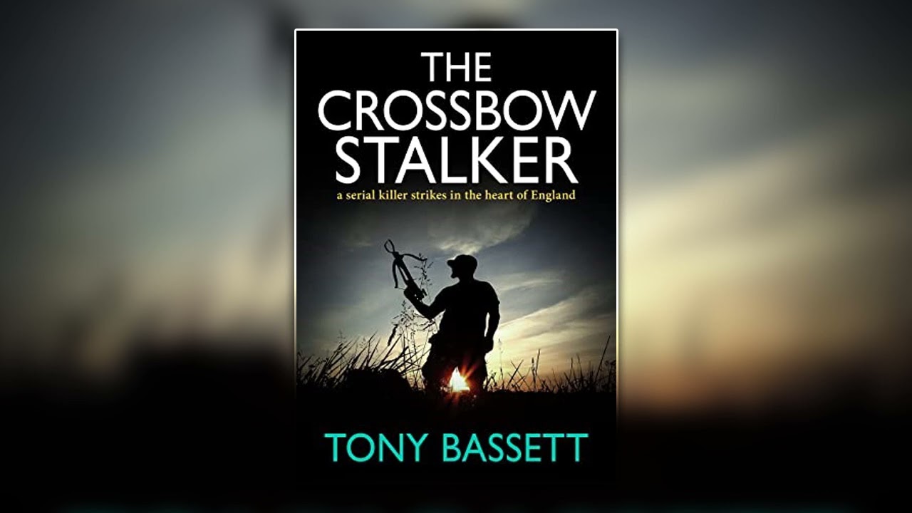 The Crossbow Stalker by Tony Bassett - Book 2 | Audiobook Mystery, Thriller & Suspense