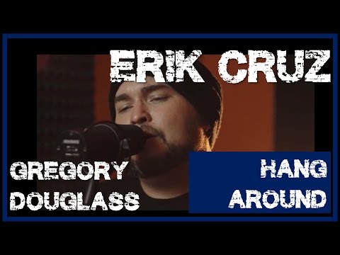 Erik Cruz - Hang Around (Gregory Douglass Cover)