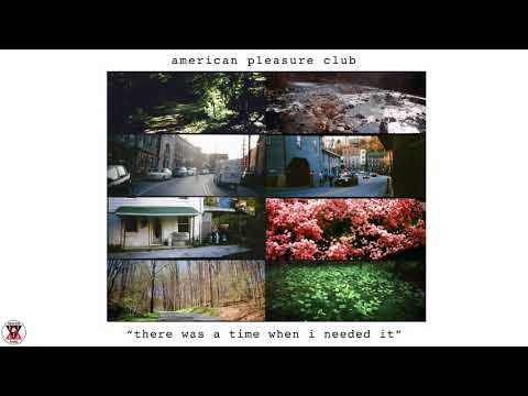 American Pleasure Club - "there was a time when i needed it" (Official Audio)