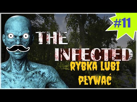 THE INFECTED #11 / GAMEPLAY PL / RYBKA LUBI PŁYWAĆ