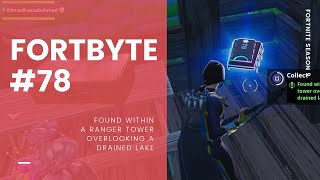 Fortbyte #78 Location: Found Within a Ranger Tower Overlooking A Drained Lake
