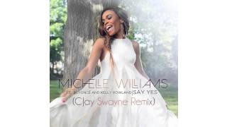 Michelle Williams feat Beyoncé & Kelly Rowland - Say Yes (CJay Swayne Remix)