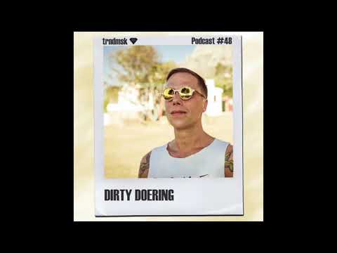 trndmsk Podcast #48 - Dirty Doering