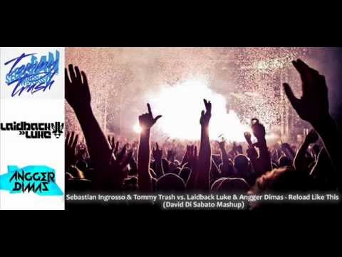 Ingrosso & Tommy Trash vs. Laidback Luke & Angger Dimas - Reload Like This (David Di Sabato Mashup)