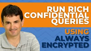 Run rich confidential queries using Always Encrypted