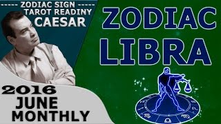 LIBRA JUNE 2016 MONTHLY FORECASTS ASTROLOGY AND HOROSCOPE PREDICTIONS TAROT READING CAESAR TV