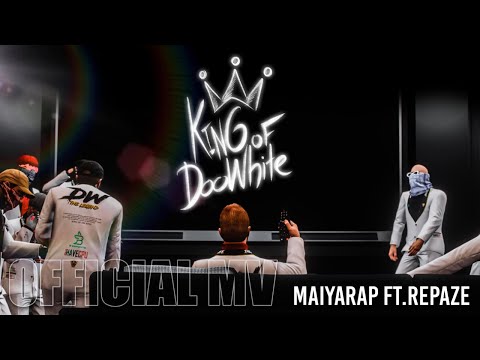 King of Doowhite - Maiyarap ft.Repaze [Official MV]