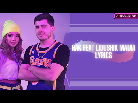 HAK feat lidushik MaMa 2022 lyrics