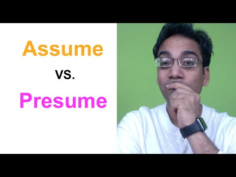 Assume vs Presume