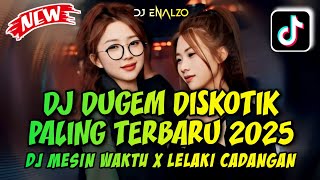 Download lagu DJ DUGEM DISKOTIK PALING TERBARU 2025 - DJ MESIN WAKTU X LELAKI CADANGAN - DJ FUNKOT FULL BASS mp3