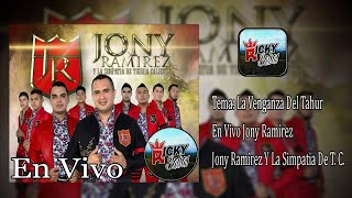 En Vivo 2017!!! La Venganza Del Tahur - Jony Ramirez Y La Simpatia De Tierra Caliente