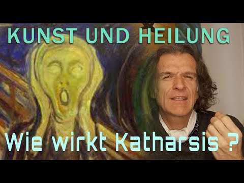 Kunst und Heilung  Wie wirkt Katharsis