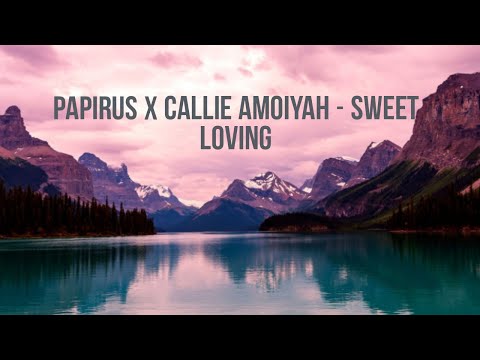 (Aero) Papirus x Callie Amoiyah - Sweet Loving 🔥(Deep House)