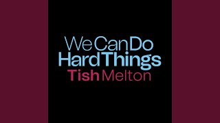 Musik-Video-Miniaturansicht zu We Can Do Hard Things Songtext von Tish Melton