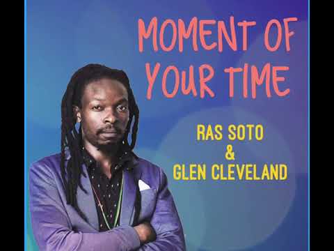 Glen Cleveland and Ras Soto "Moment Of Your Time