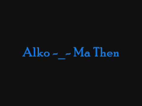Alko - Ma Then