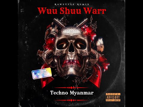 Woo Shuu Warr (Rawstyle Remix) By Techno Myanmar