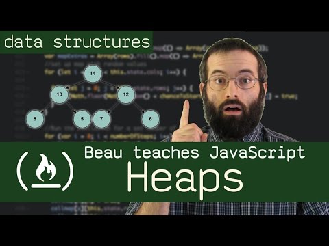 Heap Data Structure max and min Beau teaches JavaScript