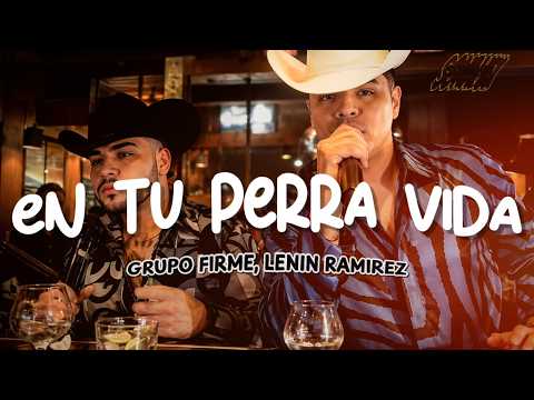 Grupo Firme, Lenin Ramírez - En Tu Perra Vida (Letra)
