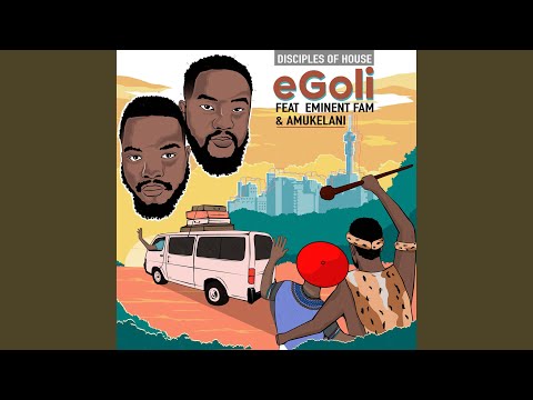 Egoli (feat. Eminent Fam & Amukelani)
