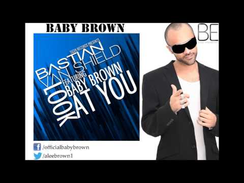 Bastian Van Shield Ft. Baby Brown - Look @ U