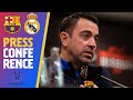 ? LIVESTREAM: XAVI PRESS CONFERENCE (REAL MADRID - BARÇA)